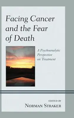 Tváří v tvář rakovině a strachu ze smrti: Psychoanalytická perspektiva léčby a boj s rakovinou. - Facing Cancer and the Fear of Death: A Psychoanalytic Perspective on Treatment