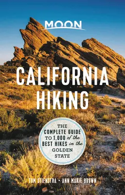 Moon California Hiking: Kompletní průvodce 1 000 nejlepších túr ve Zlatém státě Moon California: The Complete Guide to the 1 000 of the Best Hikes in the Golden State - Moon California Hiking: The Complete Guide to 1,000 of the Best Hikes in the Golden State
