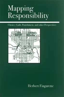 Mapování odpovědnosti: Zkoumání mysli, práva, mýtu a kultury. - Mapping Responsibility: Explorations in Mind, Law, Myth, and Culture