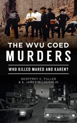 Wvu Coed Murders: Kdo zabil Mared a Karen? - Wvu Coed Murders: Who Killed Mared and Karen?