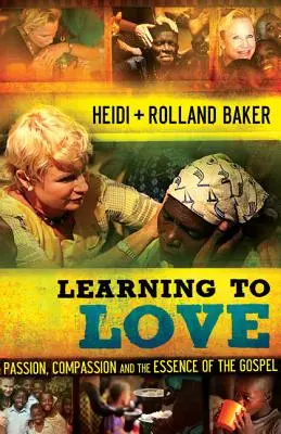 Naučit se milovat: Vášeň, soucit a podstata evangelia. - Learning to Love: Passion, Compassion and the Essence of the Gospel