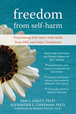 Freedom from Self-Harm: Overcoming Self-Injury with Skills from Dbt and Other Treatments (Svoboda od sebepoškozování: Překonávání sebepoškozování pomocí dovedností z Dbt a dalších terapií) - Freedom from Self-Harm: Overcoming Self-Injury with Skills from Dbt and Other Treatments