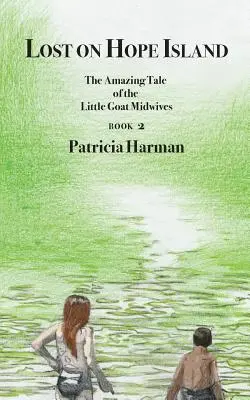 Ztraceni na ostrově naděje - Kniha 2: Podivuhodný příběh malých kozích porodních báb - Lost on Hope Island - Book 2: The Amazing Tale of the Little Goat Midwives