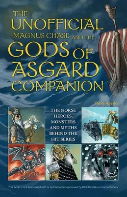 Neoficiální průvodce Magnus Chase a bohové Asgardu: Knížka o severských hrdinech, příšerách a mýtech, které stojí v pozadí seriálového hitu - The Unofficial Magnus Chase and the Gods of Asgard Companion: The Norse Heroes, Monsters and Myths Behind the Hit Series