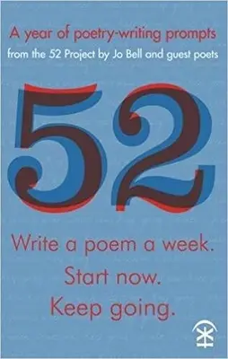 52: Napište báseň týdně. Začněte hned. Pokračujte - 52: Write a Poem a Week. Start Now. Keep Going