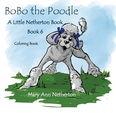 Malé Nethertonovy knížky: BoBo the Poodle Omalovánky - The Little Netherton Books: BoBo the Poodle Coloring Book