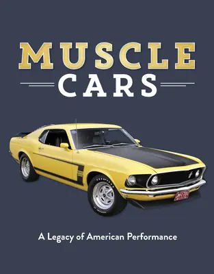 Muscle Cars: Dědictví amerického výkonu - Muscle Cars: A Legacy of American Performance