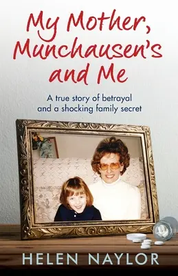 Moje matka, Prášil a já: Skutečný příběh o zradě a šokujícím rodinném tajemství - My Mother, Munchausen's and Me: A true story of betrayal and a shocking family secret
