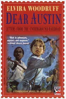 Milý Austine: Dopisy z podzemní dráhy: Dopisy z podzemní dráhy - Dear Austin: Letters from the Underground Railroad: Letters from the Underground Railroad