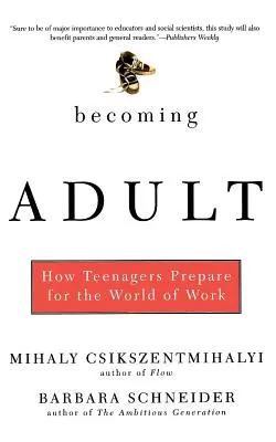 Becoming Adult: How Teenagers Prepare for the World of Work (Stát se dospělým: Jak se dospívající připravují na svět práce) - Becoming Adult: How Teenagers Prepare for the World of Work