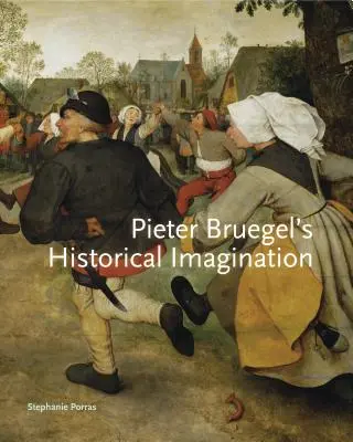 Pieter Bruegel: Historická imaginace - Pieter Bruegel S Historical Imagination