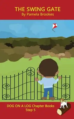 The Swing Gate Chapter Book (Kniha o houpací bráně): Knihy s hláskami pomáhají rozvíjejícím se čtenářům, včetně žáků s dyslexií, naučit se číst (Krok 5 v systematice). - The Swing Gate Chapter Book: Sound-Out Phonics Books Help Developing Readers, including Students with Dyslexia, Learn to Read (Step 5 in a Systemat