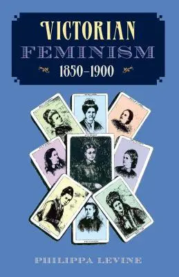 Viktoriánský feminismus, 1850-1900 - Victorian Feminism, 1850-1900