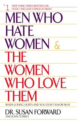 Muži, kteří nenávidí ženy, a ženy, které je milují: Když milování bolí a vy nevíte proč - Men Who Hate Women and the Women Who Love Them: When Loving Hurts and You Don't Know Why