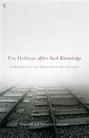Po takovém poznání - Meditace o následcích holocaustu - After Such Knowledge - A Meditation on the Aftermath of the Holocaust