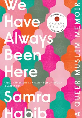 Vždycky jsme tu byli: A Queer Muslim Memoir: A Queer Muslim Memoir - We Have Always Been Here: A Queer Muslim Memoir