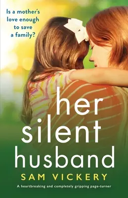 Její tichý manžel: Srdcervoucí a naprosto strhující kniha - Her Silent Husband: A heartbreaking and completely gripping page-turner