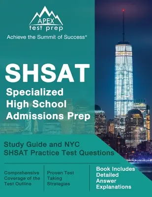 SHSAT Specialized High School Admissions Prep: Studijní příručka a cvičné otázky k testům NYC SHSAT [kniha obsahuje podrobné vysvětlení odpovědí]. - SHSAT Specialized High School Admissions Prep: Study Guide and NYC SHSAT Practice Test Questions [Book Includes Detailed Answer Explanations]