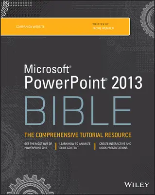 Bible aplikace Microsoft PowerPoint 2013: Kniha 2013: Komplexní výukový materiál - Microsoft PowerPoint 2013 Bible: The Comprehensive Tutorial Resource