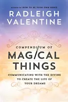 Sborník magických věcí - Komunikace s božstvím pro vytvoření života vašich snů - Compendium of Magical Things - Communicating with the Divine to Create the Life of Your Dreams