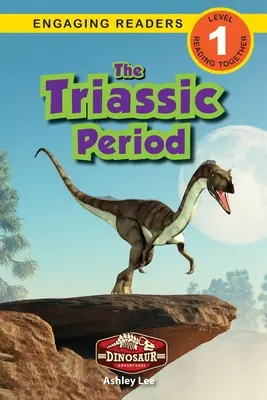 Období triasu: Dinosauří dobrodružství (Engaging Readers, Level 1) - The Triassic Period: Dinosaur Adventures (Engaging Readers, Level 1)
