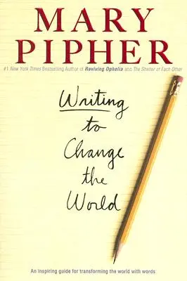 Psaním ke změně světa: Inspirativní průvodce pro proměnu světa pomocí slov - Writing to Change the World: An Inspiring Guide for Transforming the World with Words