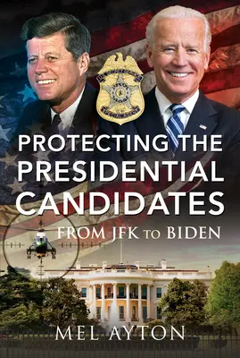 Ochrana prezidentských kandidátů: Od JFK po Bidena - Protecting the Presidential Candidates: From JFK to Biden
