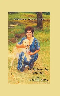 Můj africký pes MTOTO: Všichni jsme si mysleli, že je to pravda, a proto jsme se rozhodli, že se budeme muset vrátit. - My African Dog MTOTO: Glimpses into The Love of God