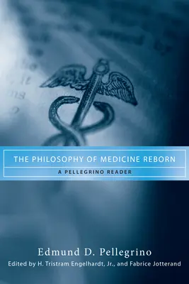Znovuzrození filozofie medicíny: Pellegrino Reader - The Philosophy of Medicine Reborn: A Pellegrino Reader