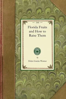 Floridské ovoce a jak je pěstovat - Florida Fruits and How to Raise Them