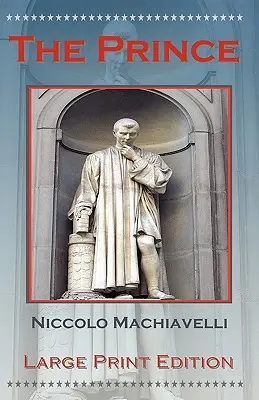 Kníže by Niccolo Machiavelli - Large Print Edition - The Prince by Niccolo Machiavelli - Large Print Edition