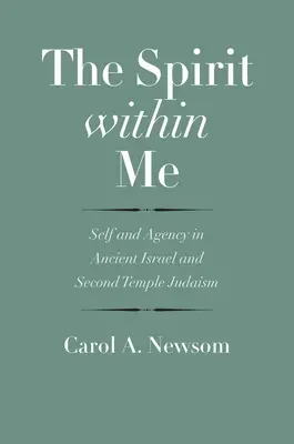 Duch ve mně: Duch v duchu: Já a dějiny ve starověkém Izraeli a judaismu druhého chrámu. - The Spirit Within Me: Self and Agency in Ancient Israel and Second Temple Judaism