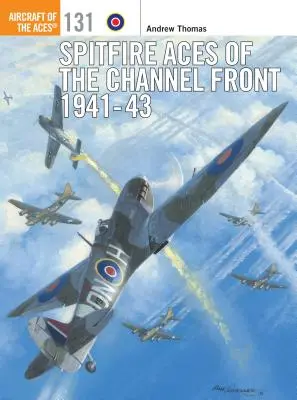 Spitfire Aces na frontě v Lamanšském průlivu 1941-43 - Spitfire Aces of the Channel Front 1941-43