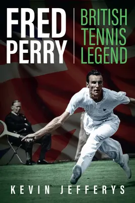 Fred Perry: britská tenisová legenda - Fred Perry: British Tennis Legend