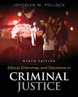 Etická dilemata a rozhodnutí v trestní justici (Pollock Joycelyn (School of Criminal Justice Texas State University Retired)) - Ethical Dilemmas and Decisions in Criminal Justice (Pollock Joycelyn (School of Criminal Justice Texas State University Retired))