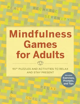 Mindfulness hry pro dospělé: 90] Hádanky a aktivity pro relaxaci a přítomnost - Mindfulness Games for Adults: 90] Puzzles and Activities to Relax and Stay Present