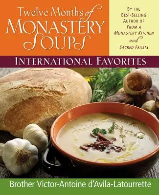 Dvanáct měsíců klášterních polévek: Oblíbené mezinárodní pokrmy - Twelve Months of Monastery Soups: International Favorites