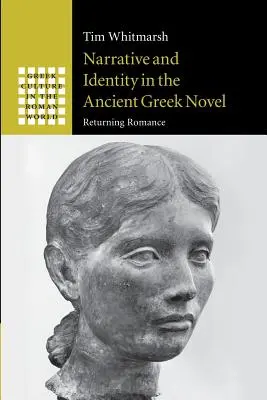 Vyprávění a identita ve starořeckém románu: Návrat k románu - Narrative and Identity in the Ancient Greek Novel: Returning Romance