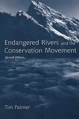 Ohrožené řeky a hnutí za jejich ochranu, druhé vydání - Endangered Rivers and the Conservation Movement, Second Edition