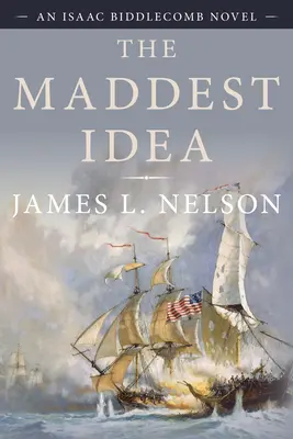 Nejšílenější nápad: An Isaac Biddlecomb Novel 5. - The Maddest Idea: An Isaac Biddlecomb Novel
