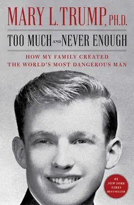 Příliš mnoho a nikdy dost: Jak moje rodina stvořila nejnebezpečnějšího muže na světě - Too Much and Never Enough: How My Family Created the World's Most Dangerous Man