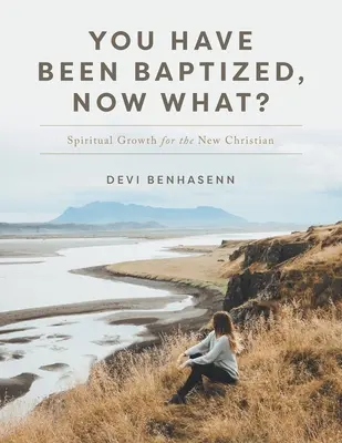 Byli jste pokřtěni, co teď?: Duchovní růst pro nového křesťana: Jak se máš křtít? - You Have Been Baptized, Now What?: Spiritual Growth for the New Christian
