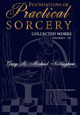 Základy praktického čarodějnictví - Sebrané spisy (nezkrácené) - Foundations of Practical Sorcery - Collected Works (Unabridged)