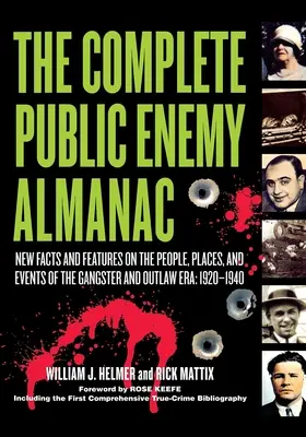 Kompletní almanach veřejného nepřítele: Nový almanach o lidech, místech a událostech z éry gangsterů a psanců: 1920-1940 (New Facts and Features on People, Places, and Events of Gangsters and Outlaw Era: 1920-1940) - The Complete Public Enemy Almanac: New Facts and Features on the People, Places, and Events of the Gangsters and Outlaw Era: 1920-1940