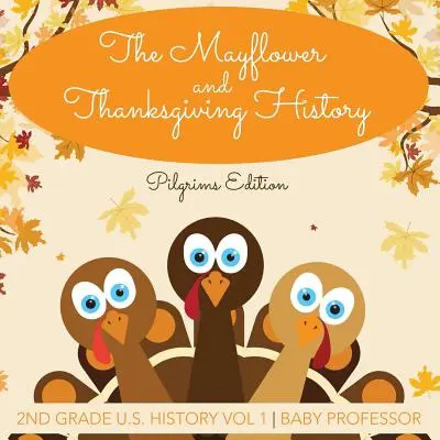 Dějiny Mayflower a Díkůvzdání Poutníci edice Dějiny USA pro 2. třídu 1. díl - The Mayflower and Thanksgiving History Pilgrims Edition 2nd Grade U.S. History Vol 1