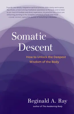 Somatický sestup: Jak odemknout nejhlubší moudrost těla - Somatic Descent: How to Unlock the Deepest Wisdom of the Body