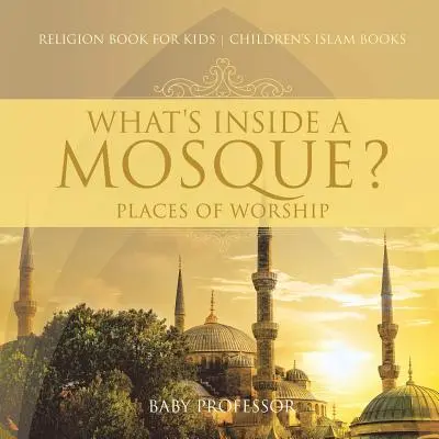 Co se skrývá uvnitř mešity? Místa uctívání - náboženství Kniha pro děti Dětské knihy o islámu - What's Inside a Mosque? Places of Worship - Religion Book for Kids Children's Islam Books