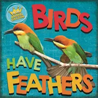 V říši zvířat: Ptáci mají peří - In the Animal Kingdom: Birds Have Feathers