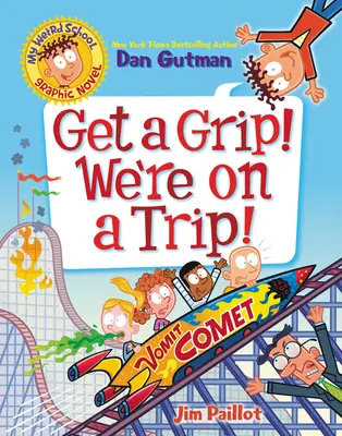 Můj divný školní grafický román: Uchopte se! Jsme na výletě! - My Weird School Graphic Novel: Get a Grip! We're on a Trip!