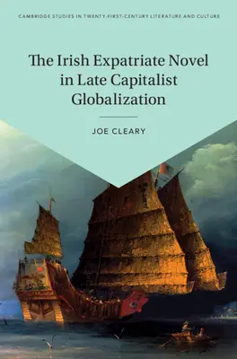 The Irish Expatriate Novel in Late Capitalist Globalization (Irský emigrantský román v pozdně kapitalistické globalizaci) - The Irish Expatriate Novel in Late Capitalist Globalization